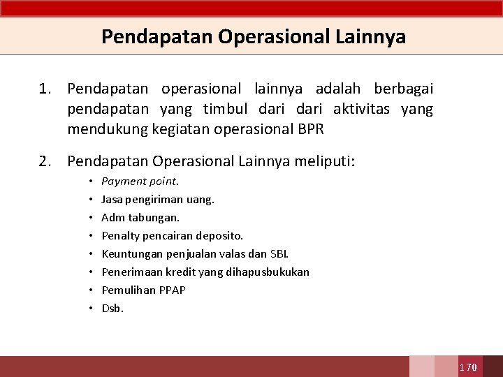  Pendapatan Operasional Lainnya 1. Pendapatan operasional lainnya adalah berbagai pendapatan yang timbul dari