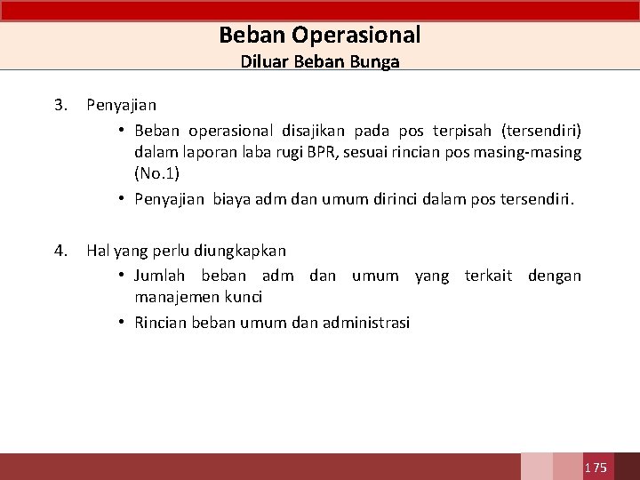 Beban Operasional Diluar Beban Bunga 3. Penyajian • Beban operasional disajikan pada pos terpisah