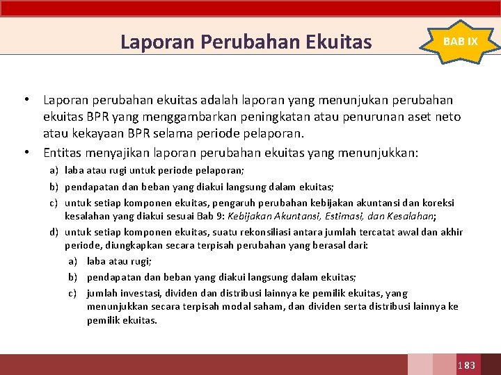 Laporan Perubahan Ekuitas BAB IX • Laporan perubahan ekuitas adalah laporan yang menunjukan perubahan