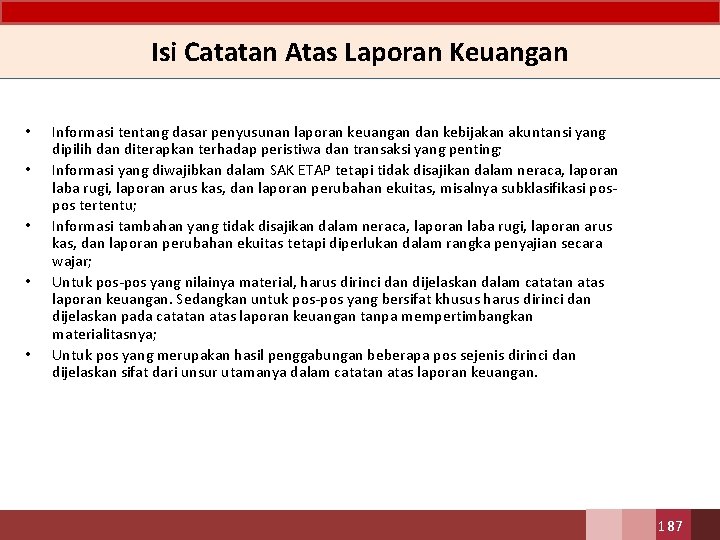 Isi Catatan Atas Laporan Keuangan • • • Informasi tentang dasar penyusunan laporan keuangan