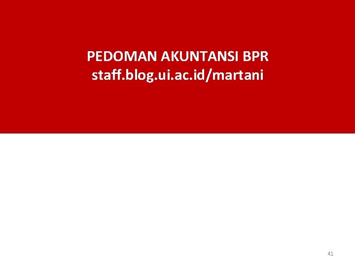 PEDOMAN AKUNTANSI BPR staff. blog. ui. ac. id/martani 41 