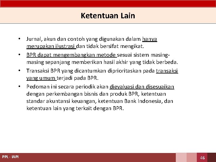 Ketentuan Lain • Jurnal, akun dan contoh yang digunakan dalam hanya merupakan ilustrasi dan