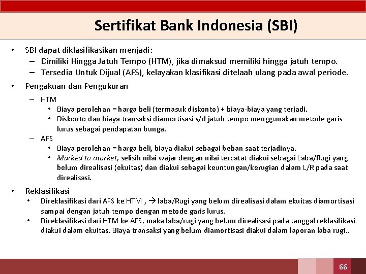 Sertifikat Bank Indonesia (SBI) • SBI dapat diklasifikasikan menjadi: – Dimiliki Hingga Jatuh Tempo