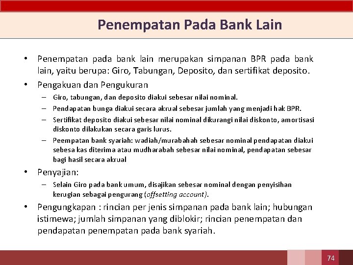 Penempatan Pada Bank Lain • Penempatan pada bank lain merupakan simpanan BPR pada bank