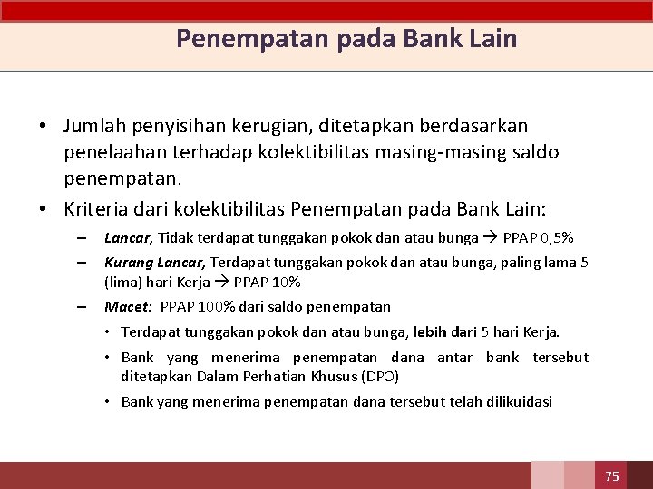 Penempatan pada Bank Lain • Jumlah penyisihan kerugian, ditetapkan berdasarkan penelaahan terhadap kolektibilitas masing-masing