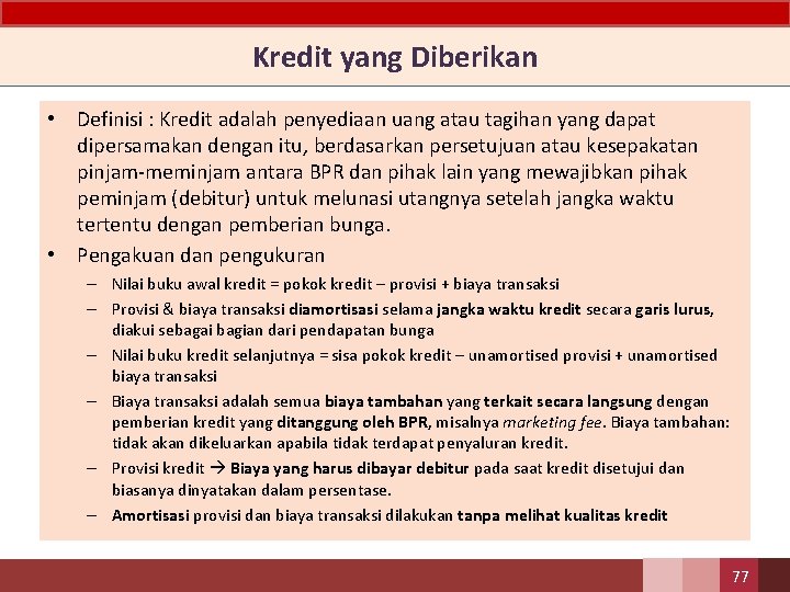 Kredit yang Diberikan • Definisi : Kredit adalah penyediaan uang atau tagihan yang dapat