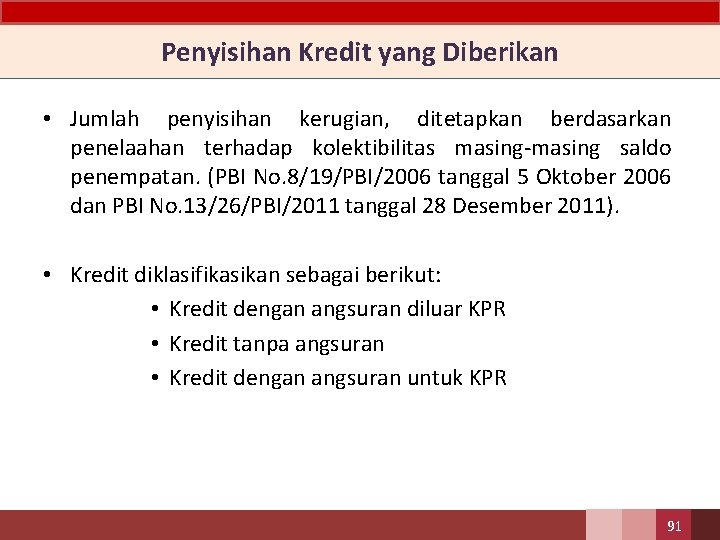 Penyisihan Kredit yang Diberikan • Jumlah penyisihan kerugian, ditetapkan berdasarkan penelaahan terhadap kolektibilitas masing-masing