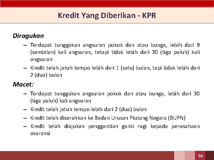 Kredit Yang Diberikan - KPR Diragukan – Terdapat tunggakan angsuran pokok dan atau bunga,