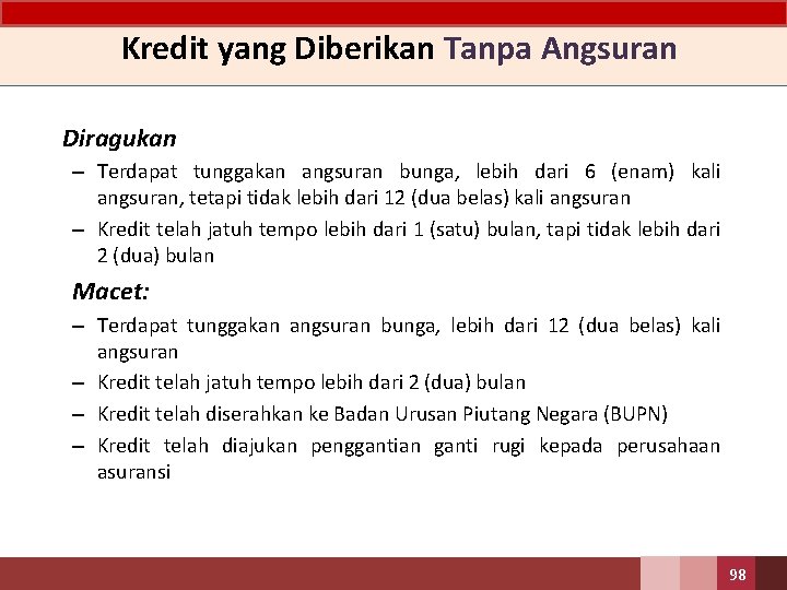 Kredit yang Diberikan Tanpa Angsuran Diragukan – Terdapat tunggakan angsuran bunga, lebih dari 6