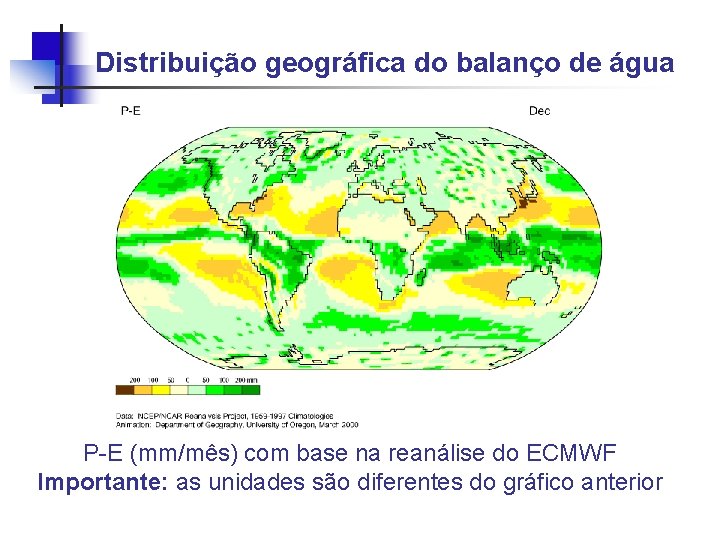 Distribuição geográfica do balanço de água P-E (mm/mês) com base na reanálise do ECMWF