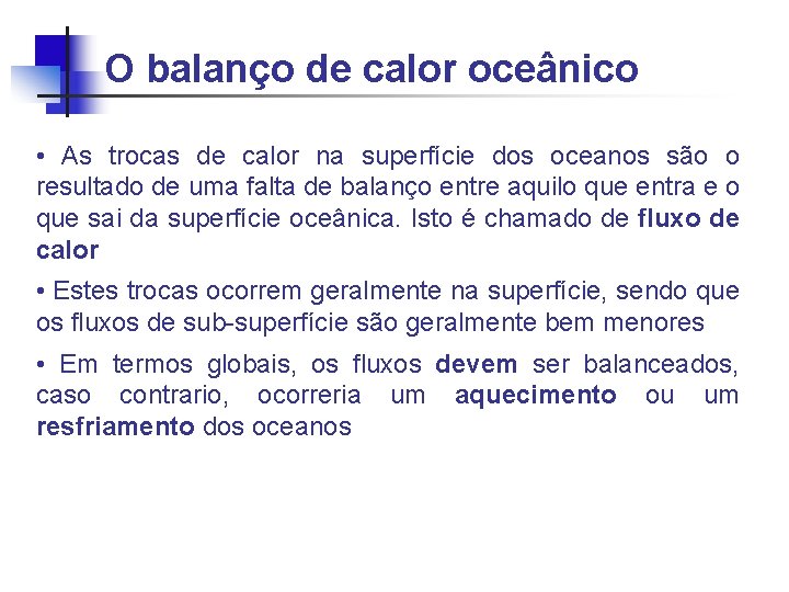 O balanço de calor oceânico • As trocas de calor na superfície dos oceanos