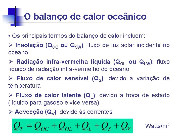 O balanço de calor oceânico • Os principais termos do balanço de calor incluem: