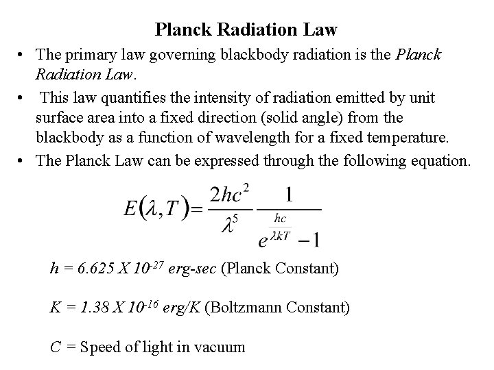 Planck Radiation Law • The primary law governing blackbody radiation is the Planck Radiation