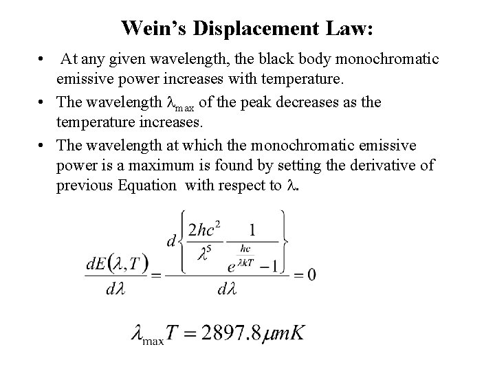 Wein’s Displacement Law: • At any given wavelength, the black body monochromatic emissive power