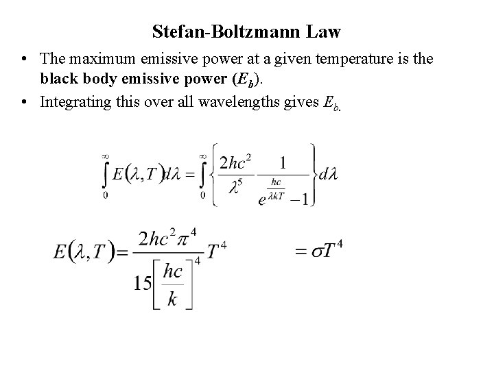 Stefan-Boltzmann Law • The maximum emissive power at a given temperature is the black