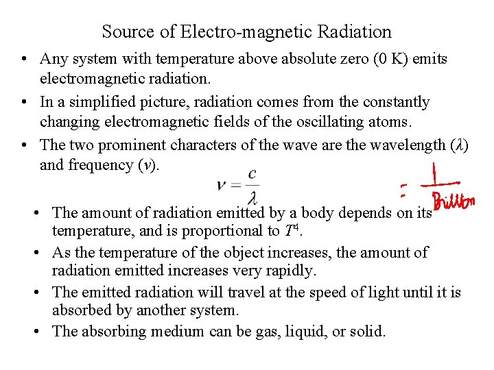 Source of Electro-magnetic Radiation • Any system with temperature above absolute zero (0 K)