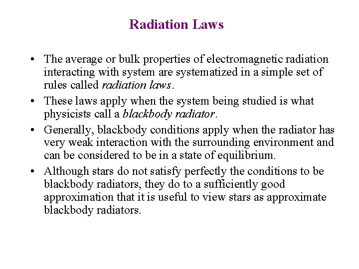 Radiation Laws • The average or bulk properties of electromagnetic radiation interacting with system