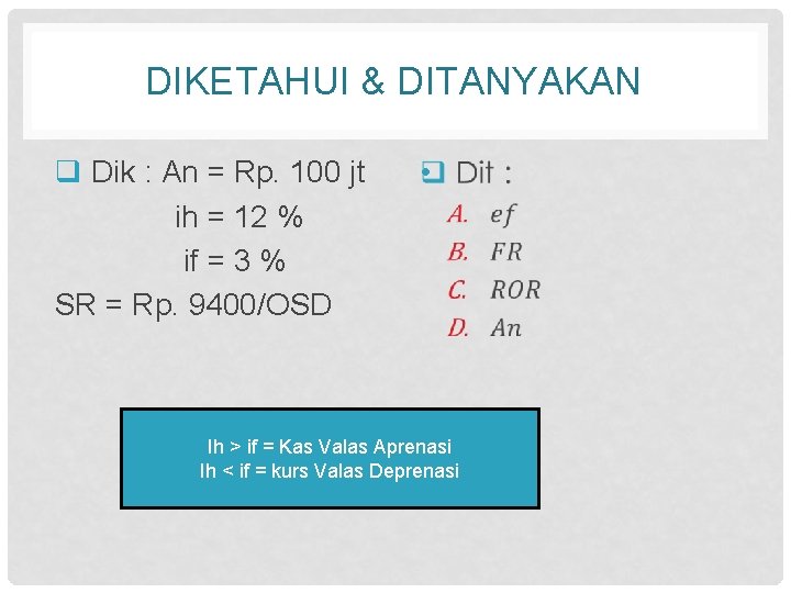 DIKETAHUI & DITANYAKAN q Dik : An = Rp. 100 jt ih = 12