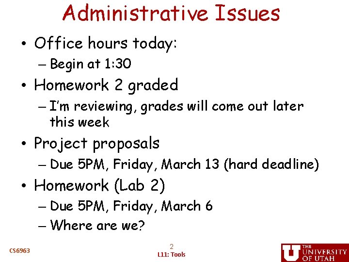 Administrative Issues • Office hours today: – Begin at 1: 30 • Homework 2