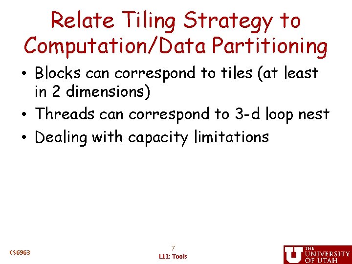 Relate Tiling Strategy to Computation/Data Partitioning • Blocks can correspond to tiles (at least