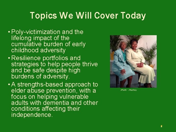 Topics We Will Cover Today • Poly-victimization and the lifelong impact of the cumulative