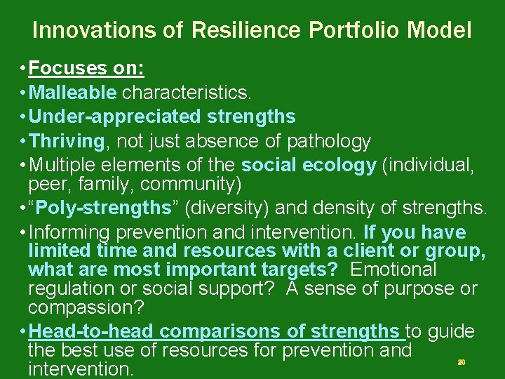 Innovations of Resilience Portfolio Model • Focuses on: • Malleable characteristics. • Under-appreciated strengths