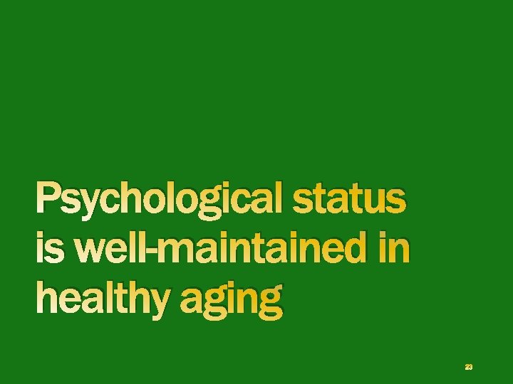 Psychological status is well-maintained in healthy aging 