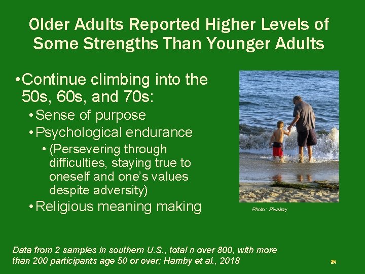 Older Adults Reported Higher Levels of Some Strengths Than Younger Adults • Continue climbing