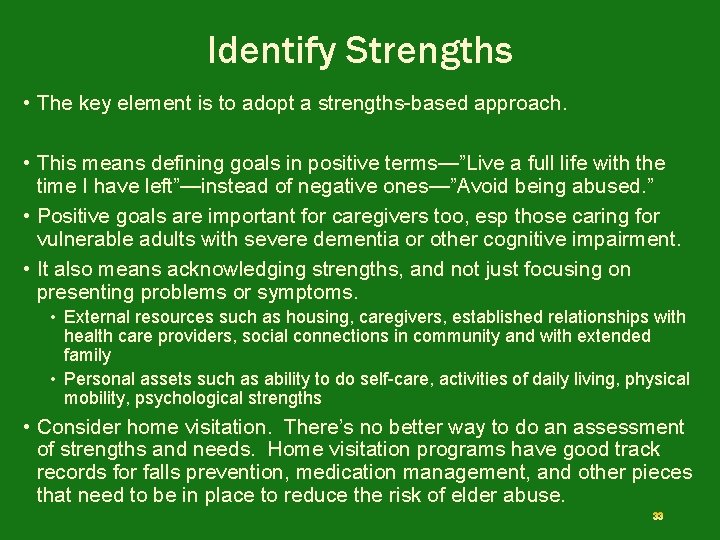 Identify Strengths • The key element is to adopt a strengths-based approach. • This