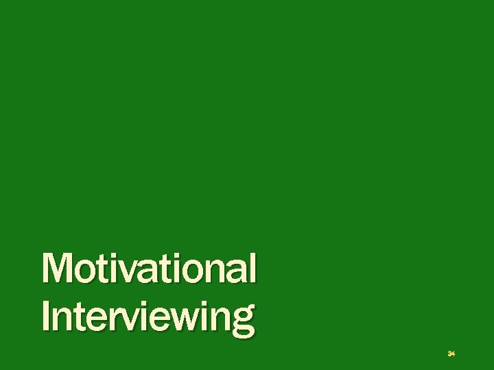 Motivational Interviewing 