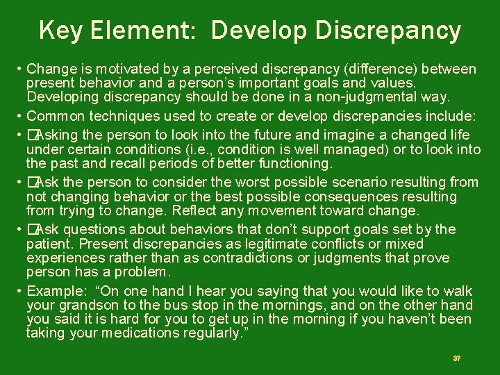 Key Element: Develop Discrepancy • Change is motivated by a perceived discrepancy (difference) between