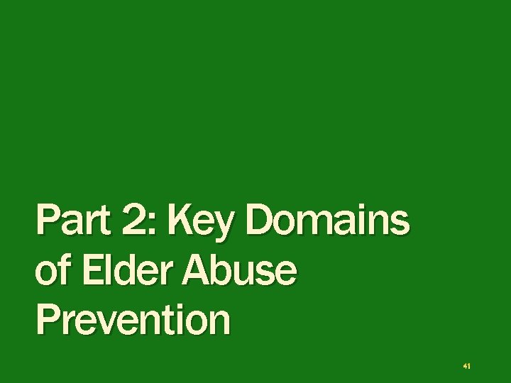 Part 2: Key Domains of Elder Abuse Prevention 