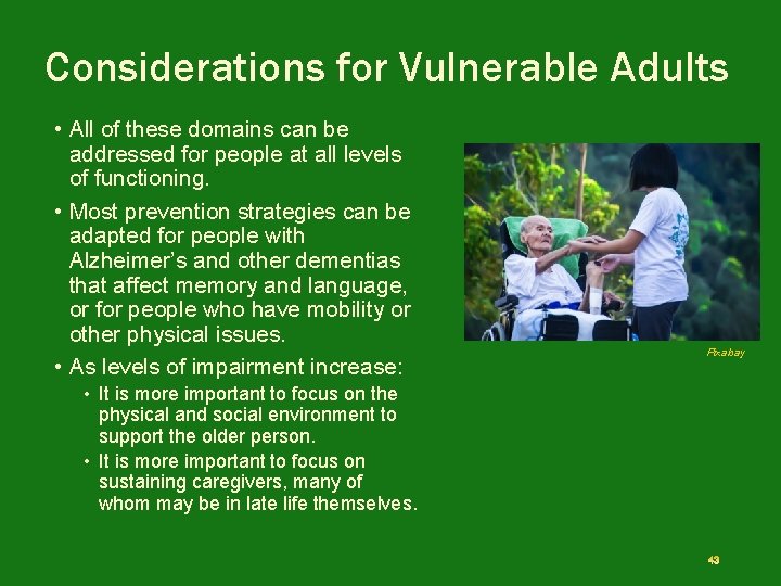 Considerations for Vulnerable Adults • All of these domains can be addressed for people