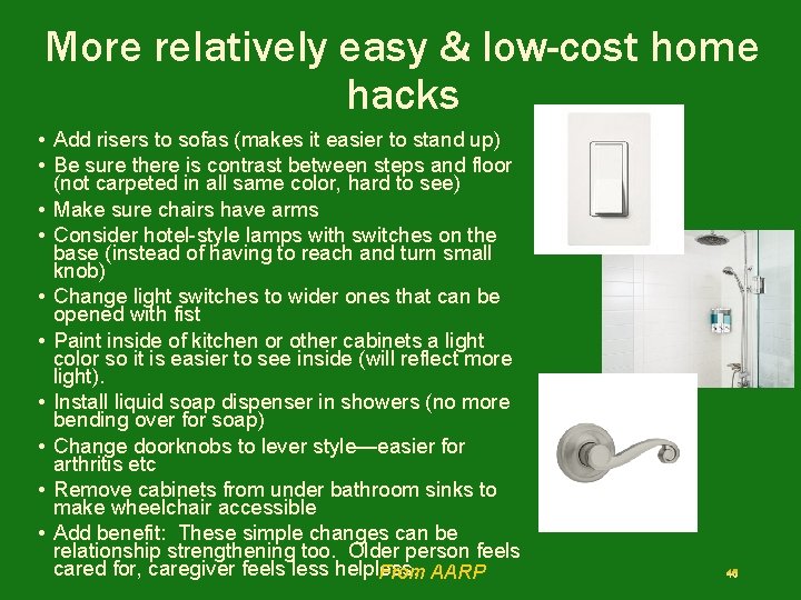 More relatively easy & low-cost home hacks • Add risers to sofas (makes it