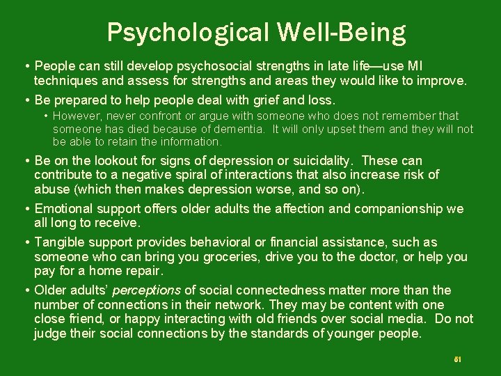 Psychological Well-Being • People can still develop psychosocial strengths in late life—use MI techniques