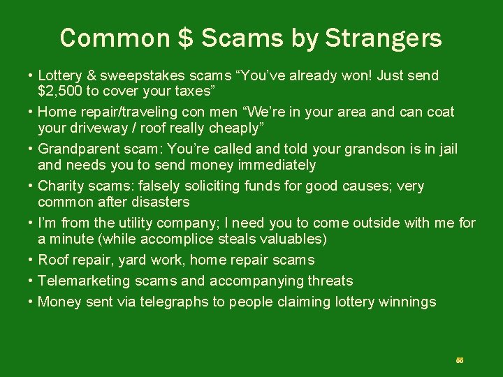 Common $ Scams by Strangers • Lottery & sweepstakes scams “You’ve already won! Just