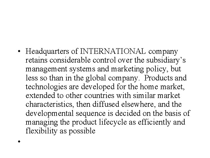  • Headquarters of INTERNATIONAL company retains considerable control over the subsidiary’s management systems