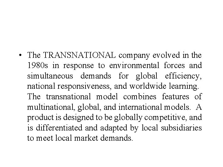  • The TRANSNATIONAL company evolved in the 1980 s in response to environmental