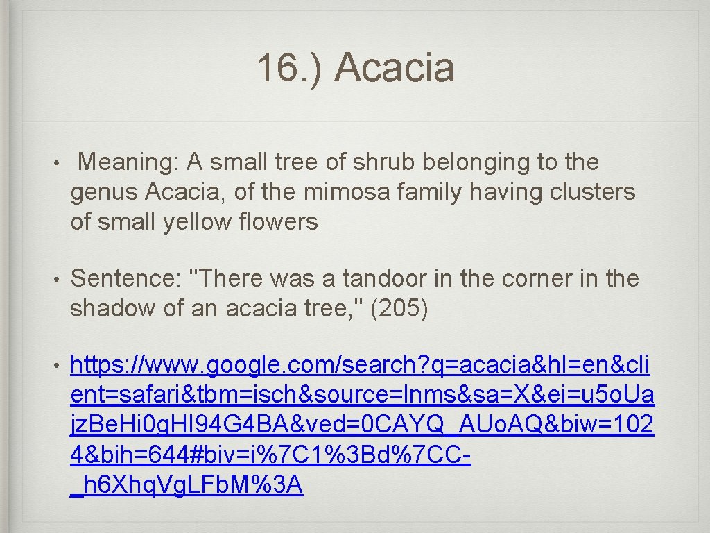 16. ) Acacia • Meaning: A small tree of shrub belonging to the genus