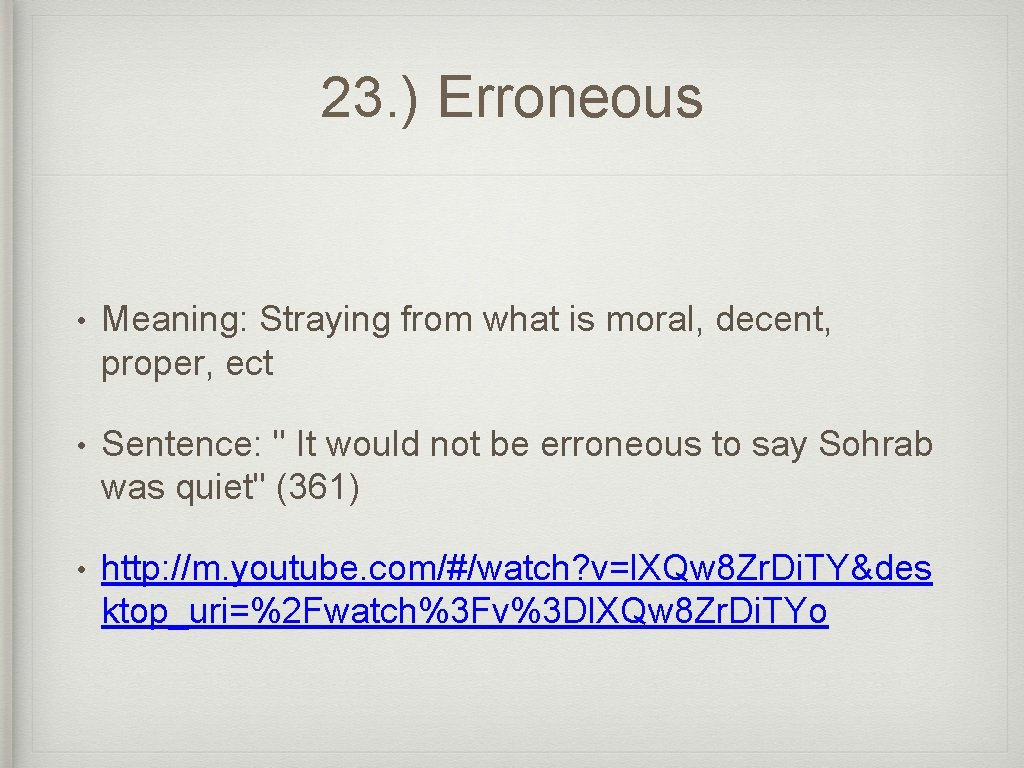 23. ) Erroneous • Meaning: Straying from what is moral, decent, proper, ect •