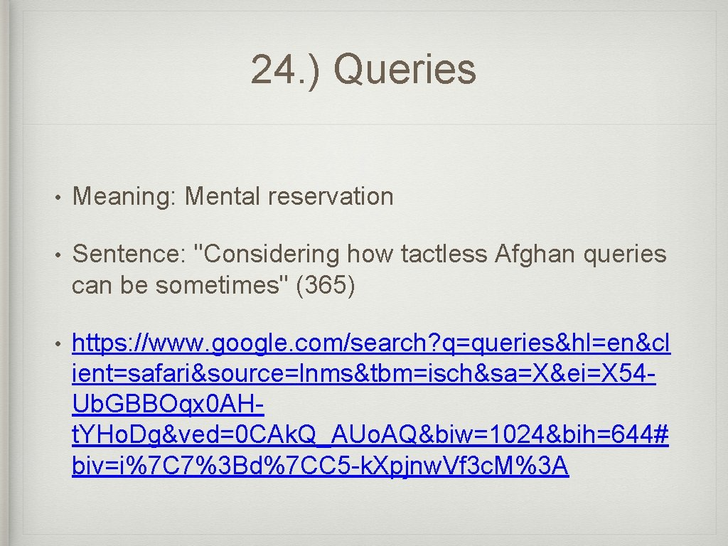 24. ) Queries • Meaning: Mental reservation • Sentence: "Considering how tactless Afghan queries