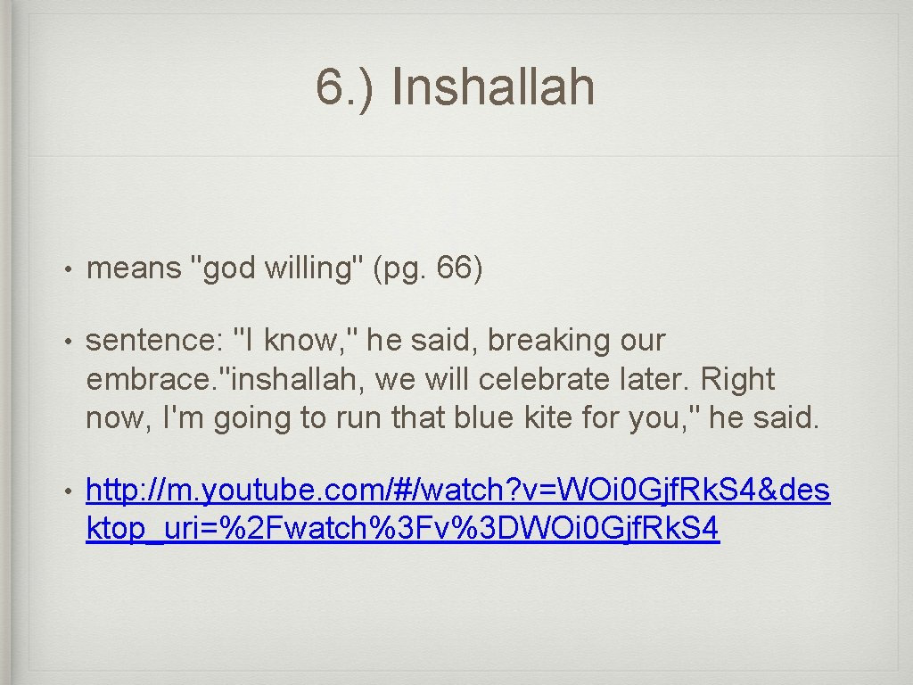 6. ) Inshallah • means "god willing" (pg. 66) • sentence: "I know, "