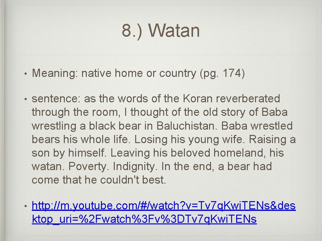 8. ) Watan • Meaning: native home or country (pg. 174) • sentence: as