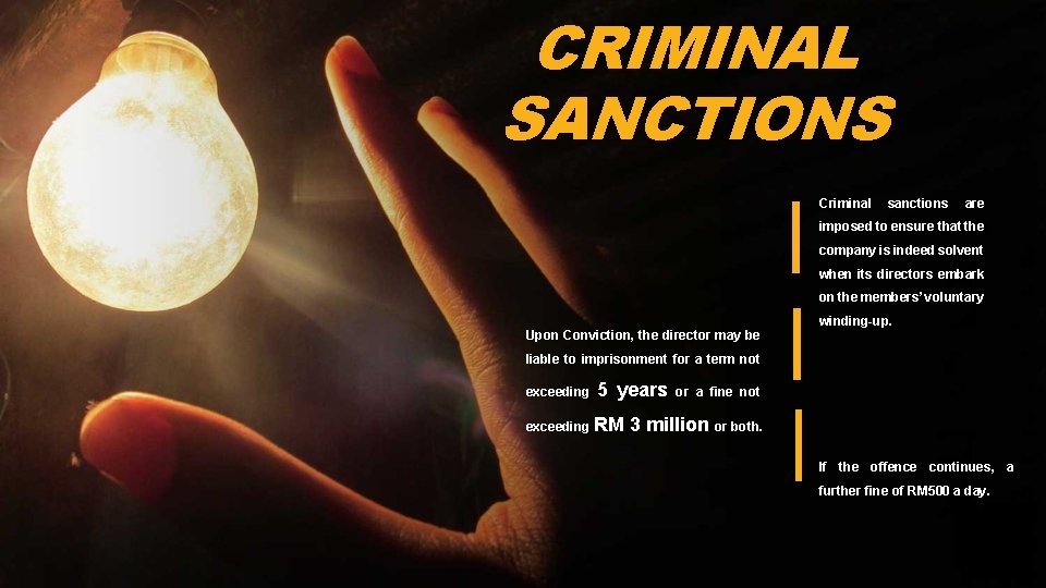 CRIMINAL SANCTIONS Criminal sanctions are imposed to ensure that the company is indeed solvent