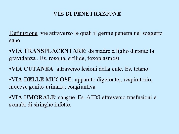 VIE DI PENETRAZIONE Definizione: vie attraverso le quali il germe penetra nel soggetto sano