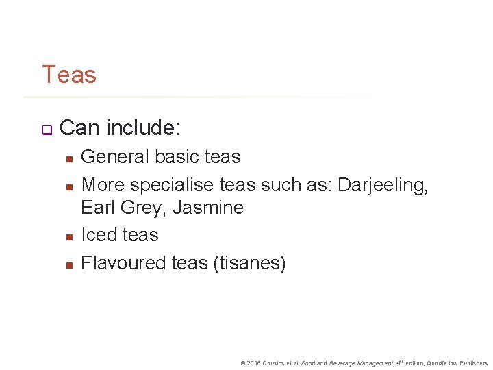 Teas q Can include: n n General basic teas More specialise teas such as: