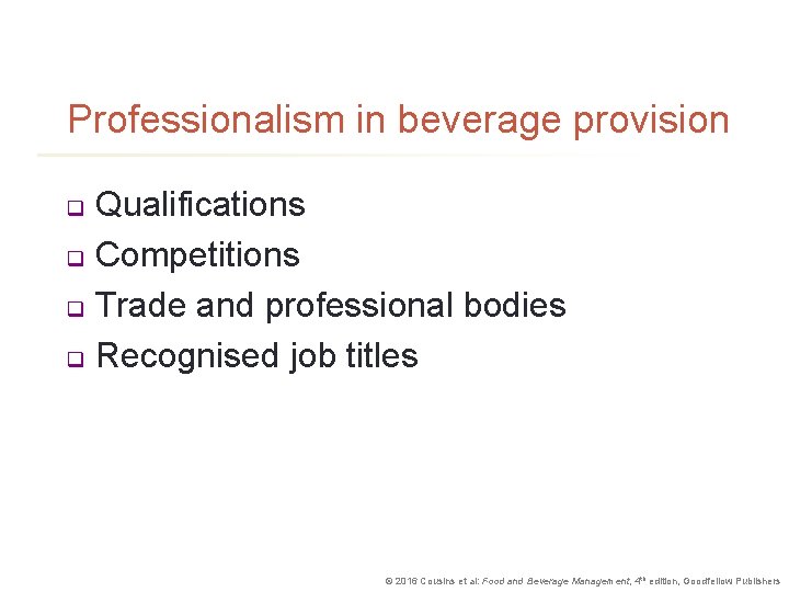 Professionalism in beverage provision Qualifications q Competitions q Trade and professional bodies q Recognised