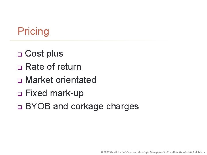 Pricing Cost plus q Rate of return q Market orientated q Fixed mark-up q