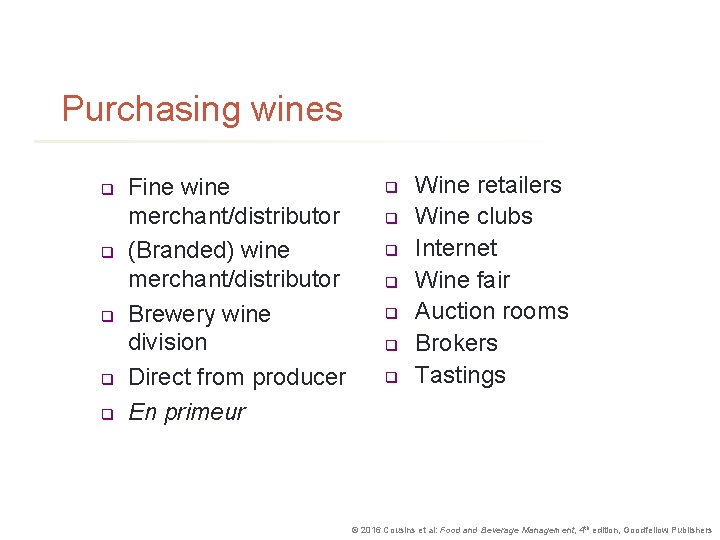 Purchasing wines q q q Fine wine merchant/distributor (Branded) wine merchant/distributor Brewery wine division