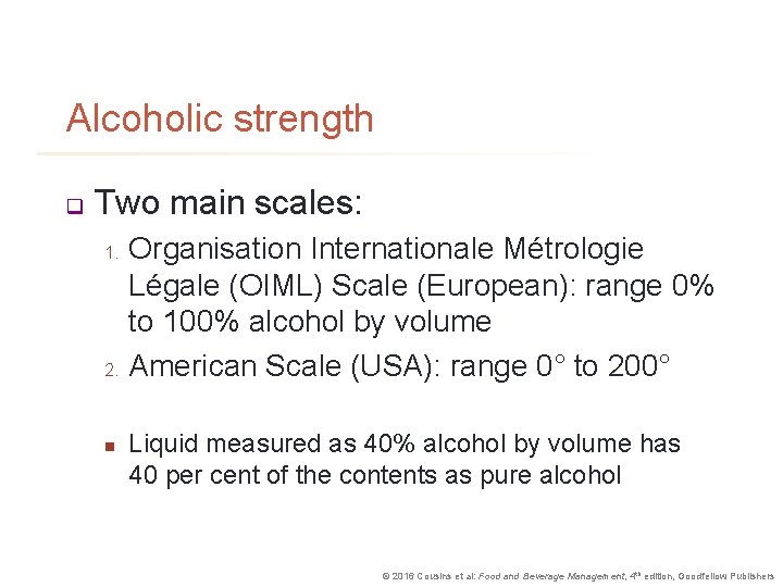 Alcoholic strength q Two main scales: 1. 2. n Organisation Internationale Métrologie Légale (OIML)